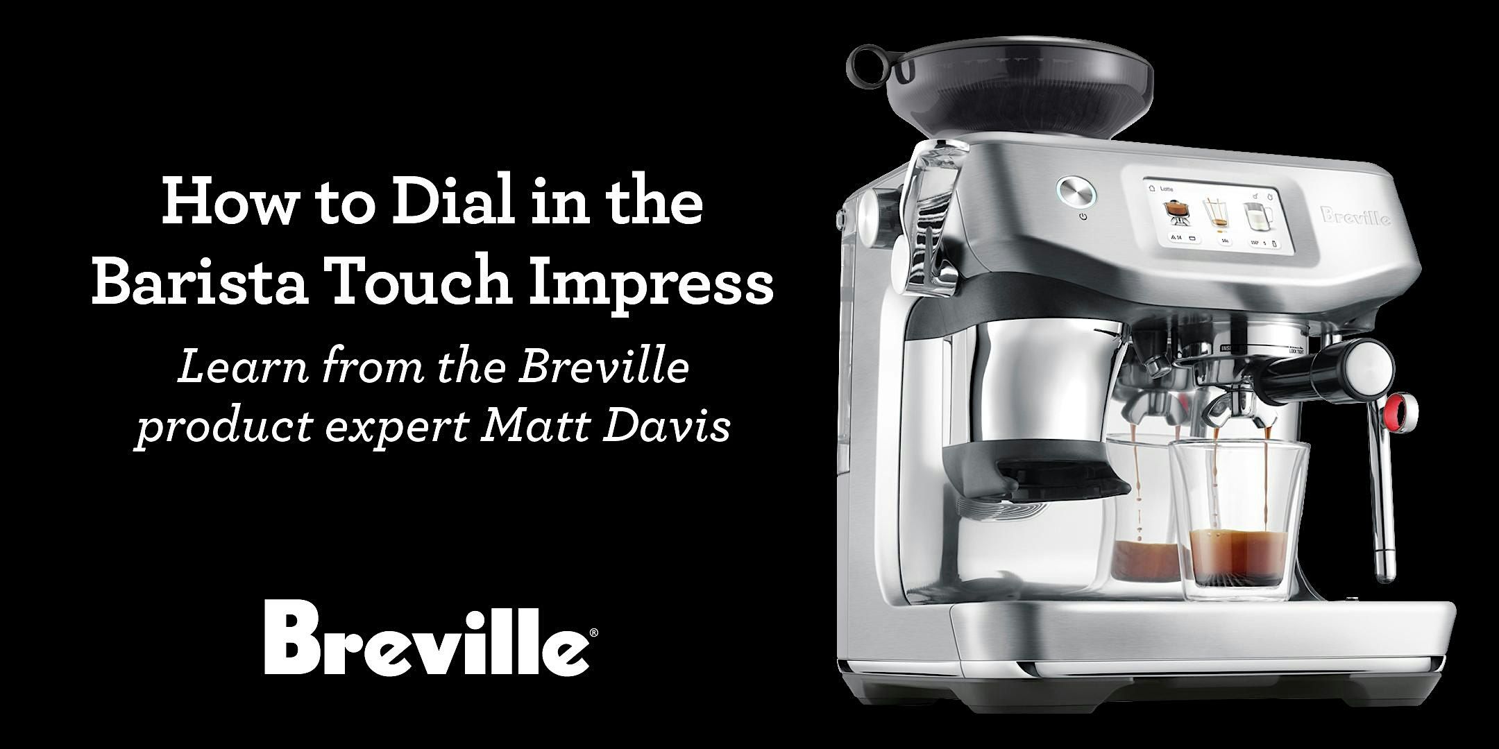 Masterclasses How to Dialin the Breville Barista Touch Impress